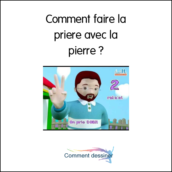 Comment faire la priere avec la pierre